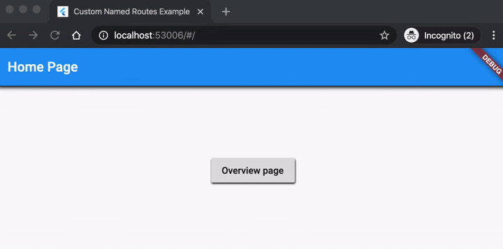 [See full interactive example on DartPad.](https://dartpad.dev/embed-flutter.html?gh_owner=perclasson&gh_repo=flutter_code&gh_path=custom_named_routes/lib&theme=dark)